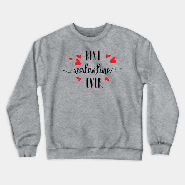 Best Valentine Ever Crewneck Sweatshirt by TeeBunny17